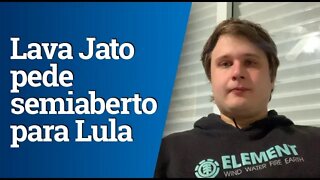 Procuradores da Lava Jato pedem que Lula vá para o regime semiaberto