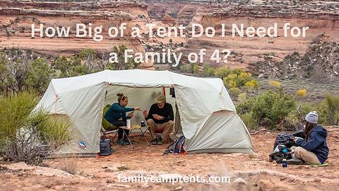 How Big of a Tent Do I Need for a Family of 4? Revealed.