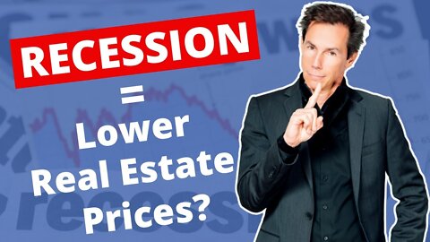 Does a RECESSION Mean Lower Real Estate Prices??