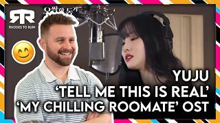 YUJU (유주) - 'Tell Me This Is Real' from 'My Chilling Roomate' OST (Reaction)