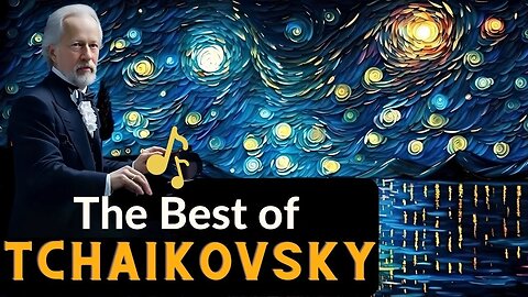 The Best of Tchaikovsky | Most famous classical pieces
