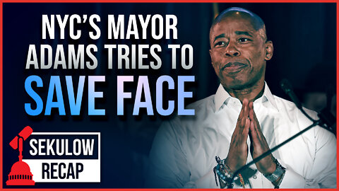 NYC’s Mayor Adams Tries to Save Face
