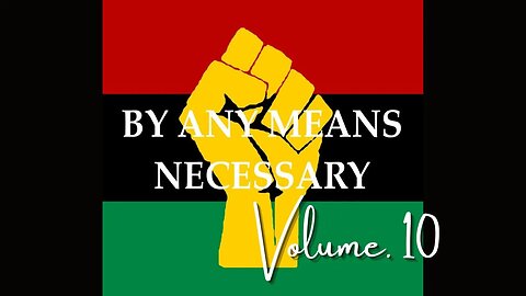 By Any Means Necessary Vol.10 | Forgotten Black History #YouTubeBlack #ForgottenBlackHistory
