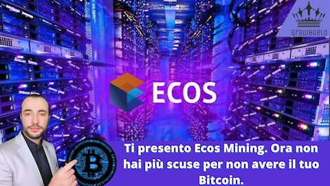 Ti presento Ecos Mining. Ora non hai più scuse per non avere il tuo Bitcoin.