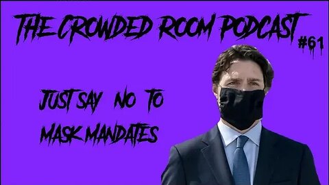 Just Say No (To Mask Mandates) |61| The Crowded Room Podcast