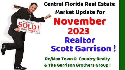 Top Orlando Realtor Scott Garrison | Nov 2023 | Central Florida Orlando Real Estate Market Report
