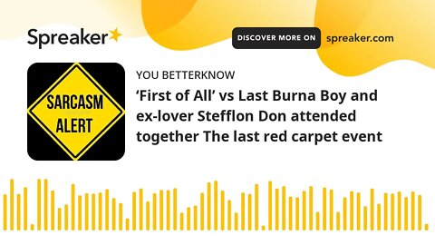 ‘First of All’ vs Last Burna Boy and ex-lover Stefflon Don attended together The last red carpet eve