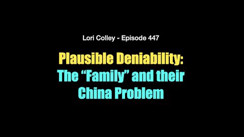 Lori Colley - Episode 447 - Plausible Deniability: The “Family” and their China Problem