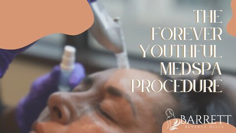 The Forever Youthful MedSpa Procedure