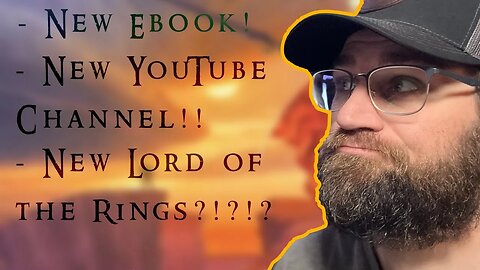 Project Updates, New Ebook, New YouTube Channel and Lord of the Rings!