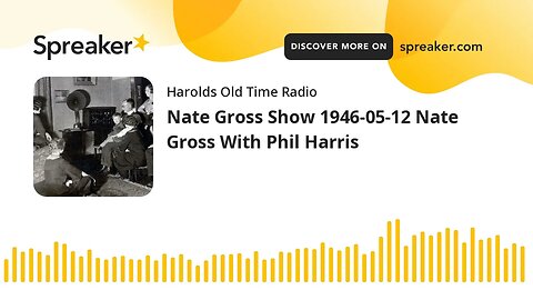 Nate Gross Show 1946-05-12 Nate Gross With Phil Harris