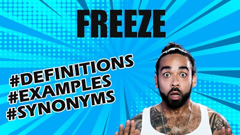 Definition and meaning of the word "freeze"