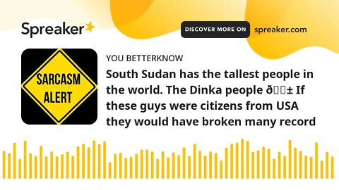 South Sudan has the tallest people in the world. The Dinka people 😱 If these guys were citizens from