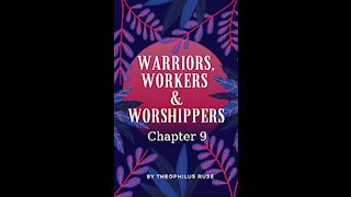 Warriors, Workers, & Worshipers, Chapter 9