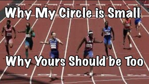 Why My Circle is Small, Why Yours Should be Too