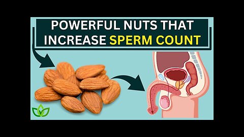 Boost Sperm Count and Motility with These 10 Powerful Nut