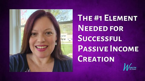 The #1 Element Needed for Successful Passive Income Creation