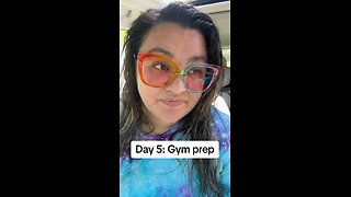 22- Day 5- Gym Prep