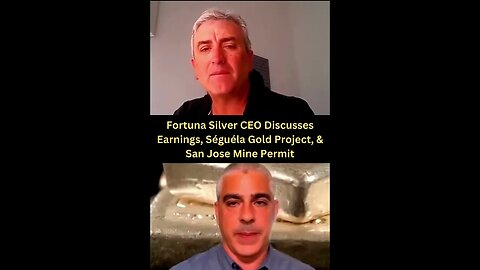 Fortuna Silver CEO Discusses Earnings, Seguela Gold Project, & San Jose Mine Permit