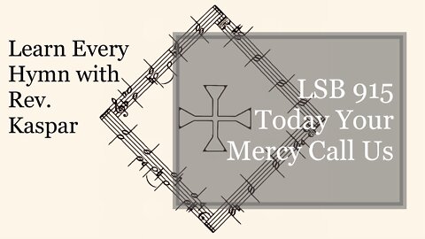 915 Today Your Mercy Calls Us ( Lutheran Service Book )