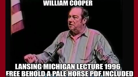 William Cooper: Lansing Michigan Lecture 1996 - Free Behold a Pale Horse PDF Included 12/27/23..