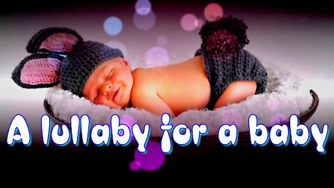 A lullaby for a baby. Gentle Music for the Baby's Sleep. Just Super!