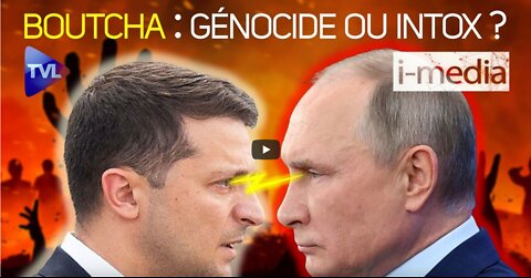 Boutcha Génocide ou Intox (I-Média 390)