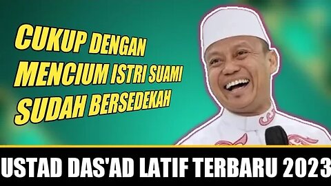 Ustad Das'ad Latif : Hanya mencium istri, suami sudah bersedekah