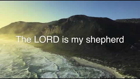 The LORD is my shepherd [Black out from 15 minutes]