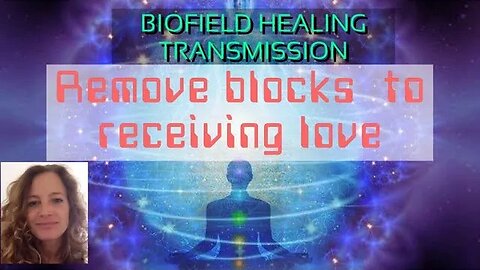 Remove blocks to receiving love- biofield 2 biofield healing transmission with heart geometry!