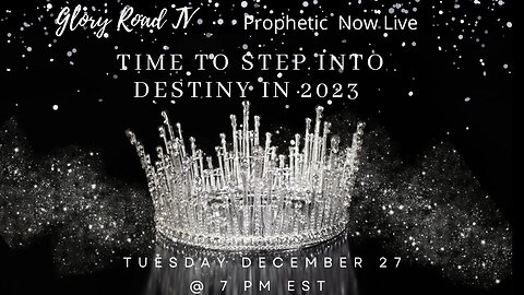 Glory Road TV Prophetic Word -Time to Step into Royalty in 2023