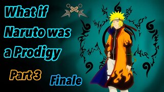 What if Naruto was a Prodigy | Part 3 | Finale