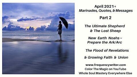 April 2021+ Marinades: The Ultimate Shepherd & Lost Sheep, New Earth Noahs Prepare Your Arks, Floods