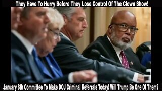 January 6th Committee To Make DOJ Criminal Referrals Today! Will Trump Be One Of Them? Probably!
