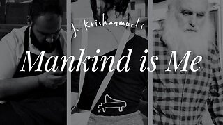 J Krishnamurti | Mankind is Me | immersive pointer | piano A-Loven