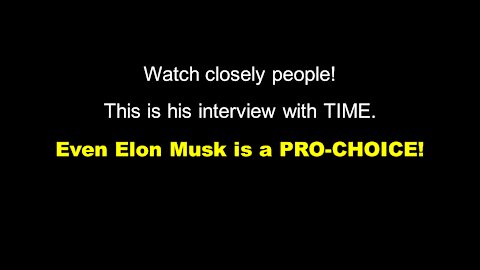 Even Elon Musk is a PRO-CHOICE!