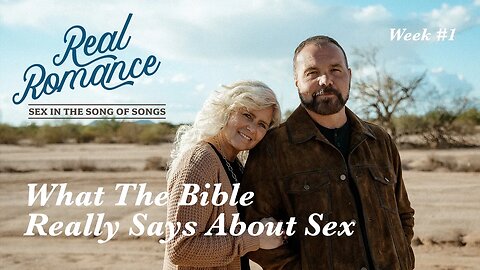 Real Romance #1 - What The Bible Really Says About Sex