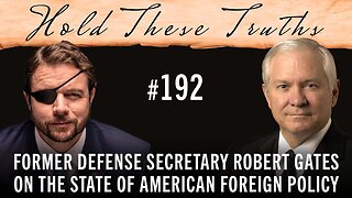 Former Defense Secretary Robert Gates on the State of American Foreign Policy