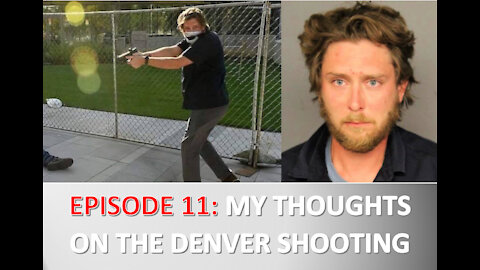 EPISODE 11 - My Thoughts on the Shooting in Denver