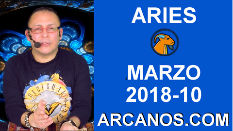 ARIES MARZO 2018-10-4 al 10 Mar 2018-Amor Solteros Parejas Dinero Trabajo-ARCANOS.COM