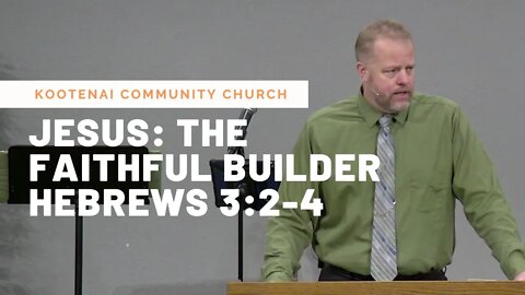Jesus: The Faithful Builder (Hebrews 3:2-4)