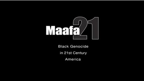 Maafa 21: Black Genocide in 21st Century America