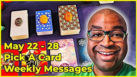 Pick A Card Tarot Reading - May 22-28 Weekly Messages