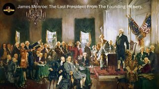 James Monroe: The Last President From The Founding Fathers
