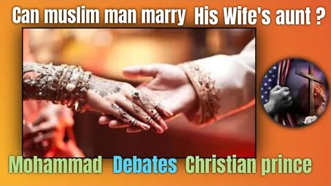 In Islam Muslim can marry non Muslim - Mohammad debates Christian prince