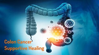 Colon Cancer/Bowel Cancer Supportive Healing (Energy Healing/Frequency Music)