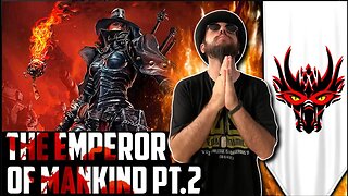 Warhammer 40K: Meet the Emperor of Mankind Pt 2