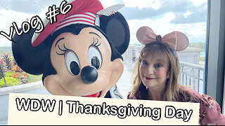 Vlog #6 - WDW - Thanksgiving Day 2022