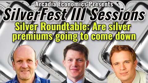 Silver Roundtable: Are silver premiums going to come down -James Anderson, Ian Everard, Jim Forsythe
