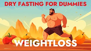 Dry Fasting for Dummies: Weightloss